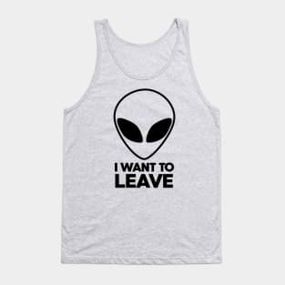 Alien I want to leave Area 51 Tank Top